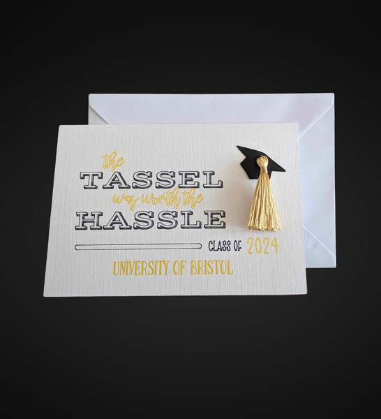 The Tassel Was Worth the Hassle - Graduation Card