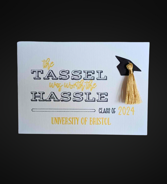 The Tassel Was Worth the Hassle - Graduation Card